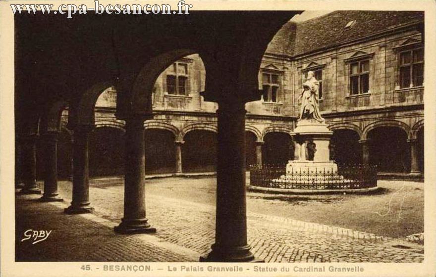 45 - BESANÇON. - Le Palais Granvelle - Statue du Cardinal Granvelle